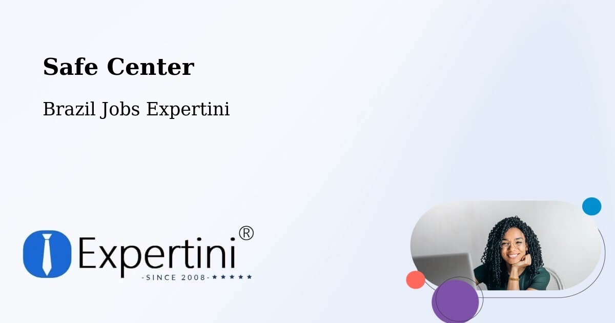Safety Center – Seabra - Brazil Jobs Expertini